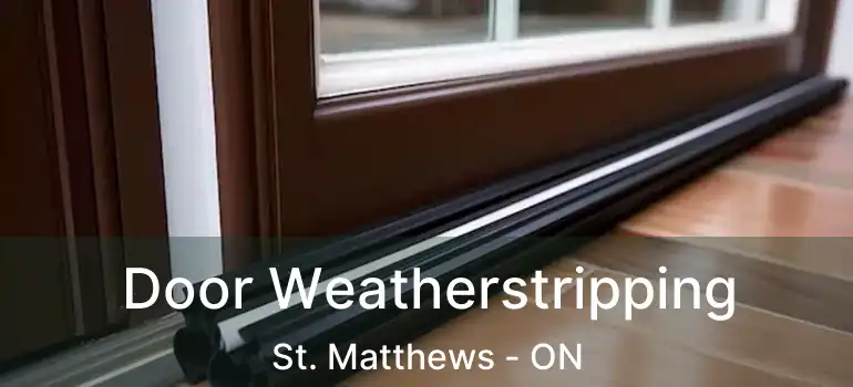  Door Weatherstripping St. Matthews - ON