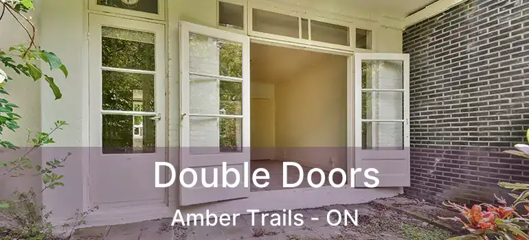  Double Doors Amber Trails - ON