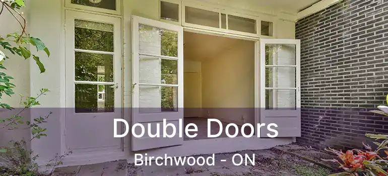  Double Doors Birchwood - ON