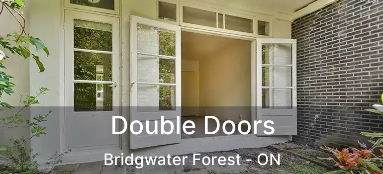  Double Doors Bridgwater Forest - ON
