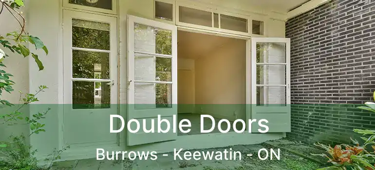  Double Doors Burrows - Keewatin - ON
