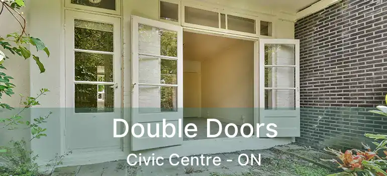  Double Doors Civic Centre - ON