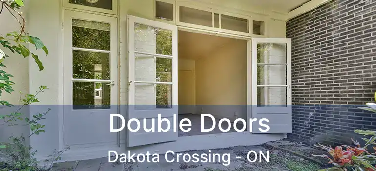  Double Doors Dakota Crossing - ON