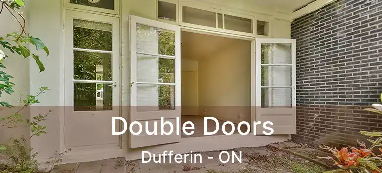  Double Doors Dufferin - ON