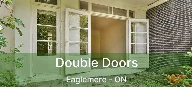  Double Doors Eaglemere - ON