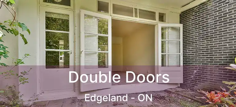  Double Doors Edgeland - ON