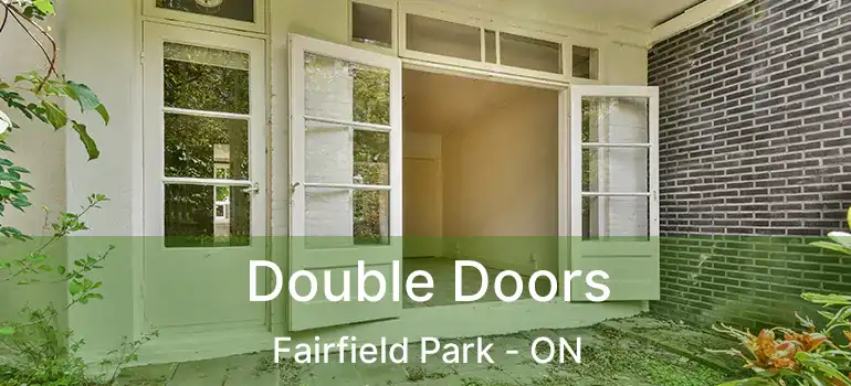  Double Doors Fairfield Park - ON