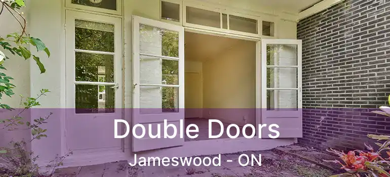  Double Doors Jameswood - ON