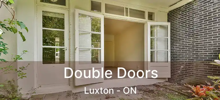  Double Doors Luxton - ON