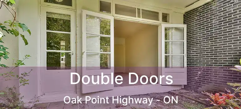 Double Doors Oak Point Highway - ON