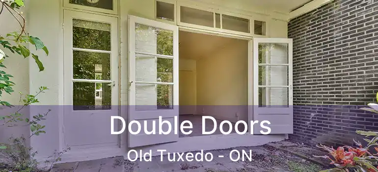  Double Doors Old Tuxedo - ON
