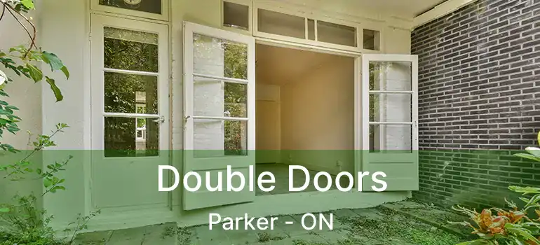  Double Doors Parker - ON