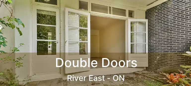  Double Doors River East - ON