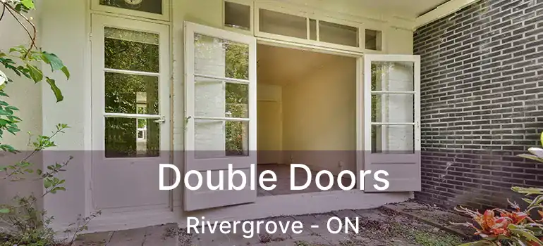  Double Doors Rivergrove - ON