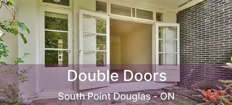  Double Doors South Point Douglas - ON