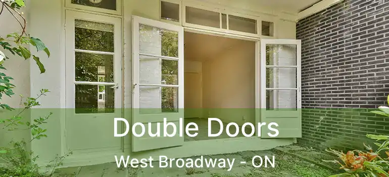  Double Doors West Broadway - ON