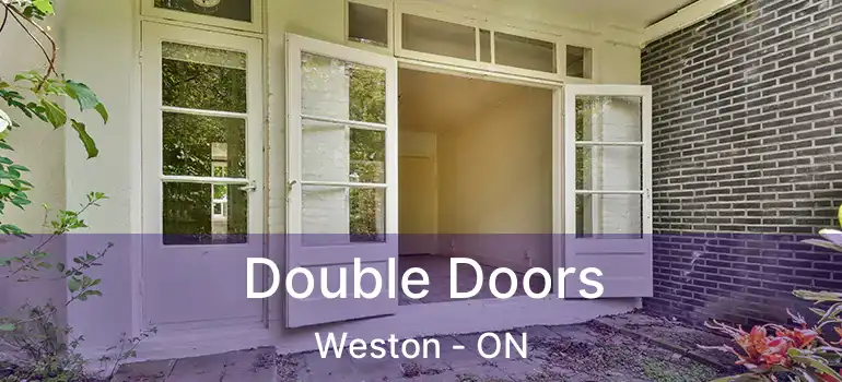  Double Doors Weston - ON