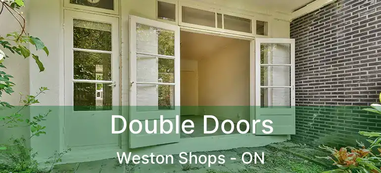  Double Doors Weston Shops - ON