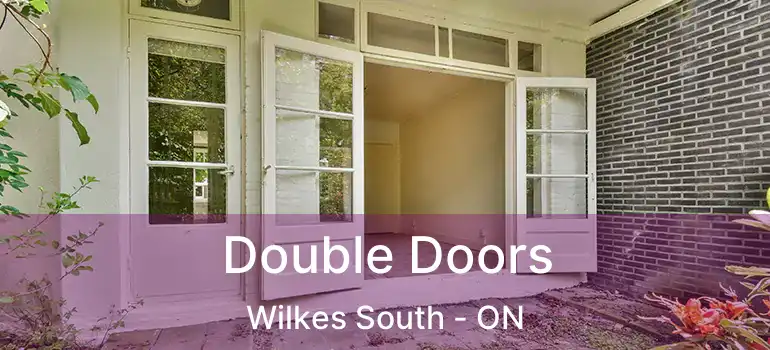  Double Doors Wilkes South - ON