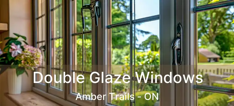  Double Glaze Windows Amber Trails - ON