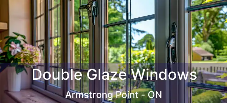  Double Glaze Windows Armstrong Point - ON
