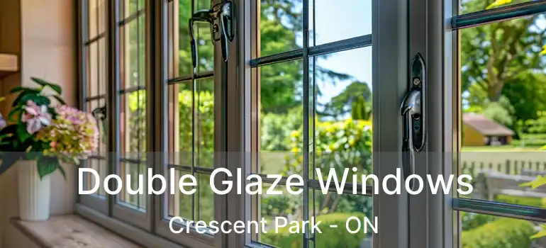  Double Glaze Windows Crescent Park - ON