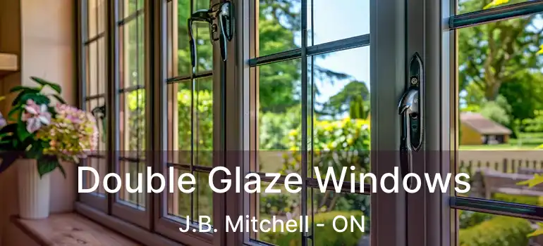  Double Glaze Windows J.B. Mitchell - ON