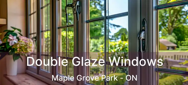  Double Glaze Windows Maple Grove Park - ON