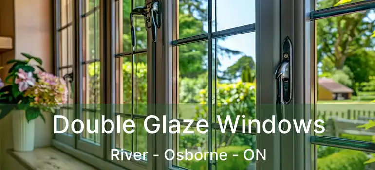  Double Glaze Windows River - Osborne - ON