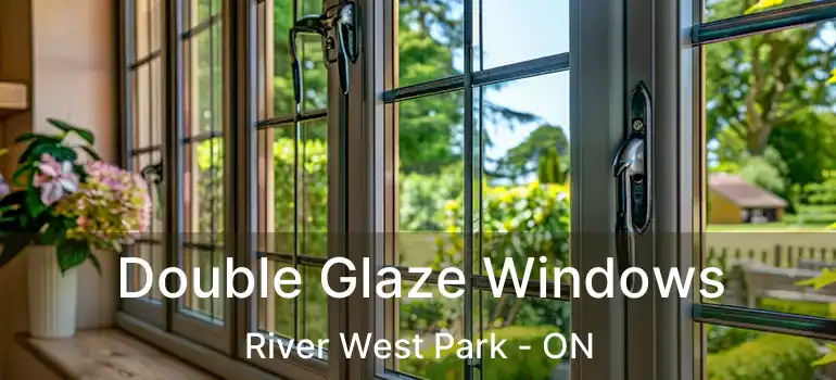  Double Glaze Windows River West Park - ON