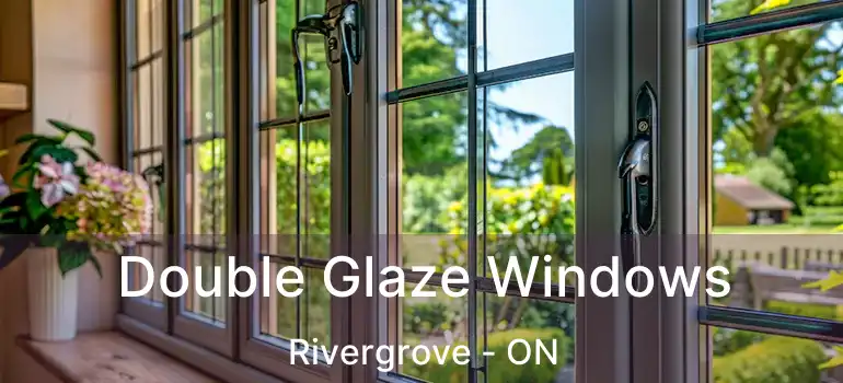  Double Glaze Windows Rivergrove - ON