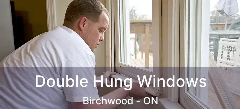  Double Hung Windows Birchwood - ON
