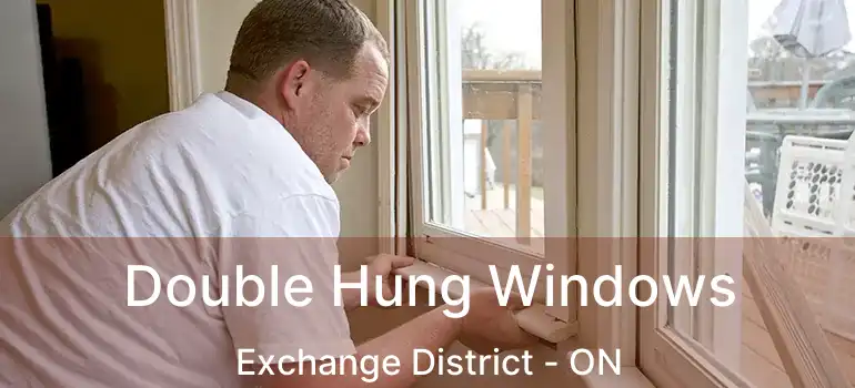  Double Hung Windows Exchange District - ON
