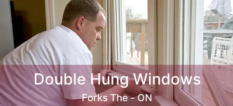  Double Hung Windows Forks The - ON
