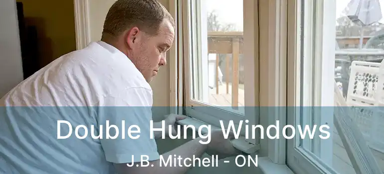  Double Hung Windows J.B. Mitchell - ON