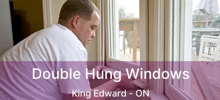  Double Hung Windows King Edward - ON