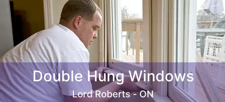  Double Hung Windows Lord Roberts - ON