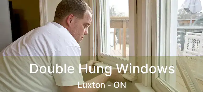  Double Hung Windows Luxton - ON