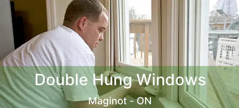  Double Hung Windows Maginot - ON