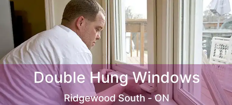  Double Hung Windows Ridgewood South - ON
