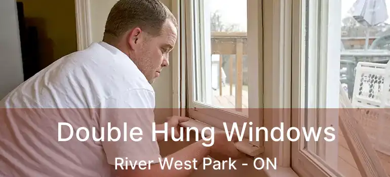  Double Hung Windows River West Park - ON