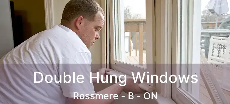  Double Hung Windows Rossmere - B - ON