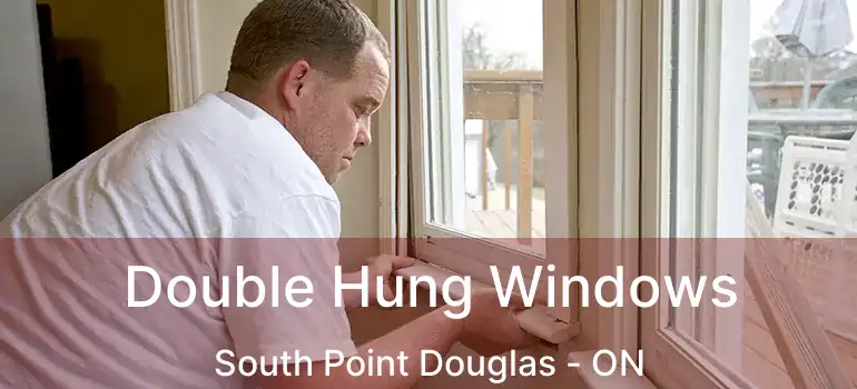  Double Hung Windows South Point Douglas - ON