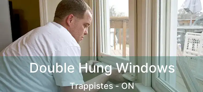  Double Hung Windows Trappistes - ON