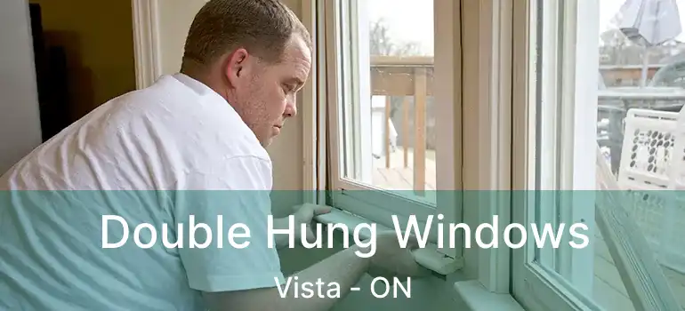  Double Hung Windows Vista - ON