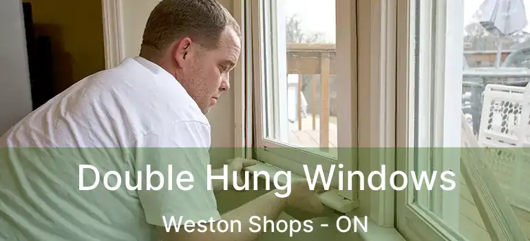  Double Hung Windows Weston Shops - ON