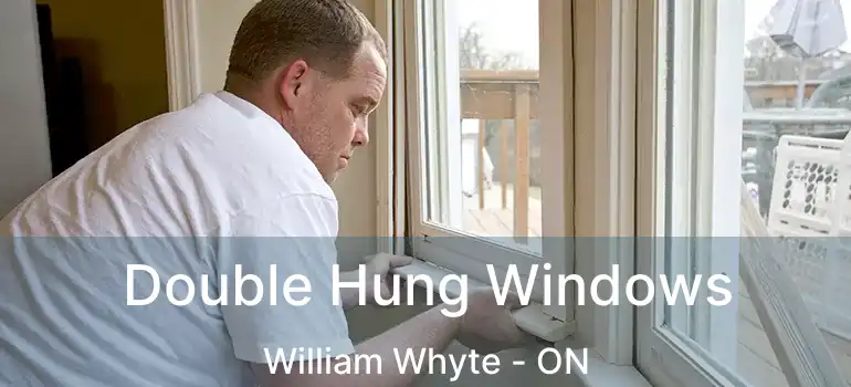  Double Hung Windows William Whyte - ON
