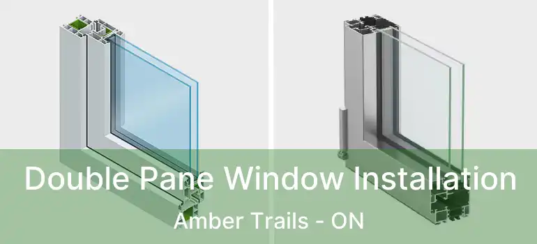  Double Pane Window Installation Amber Trails - ON