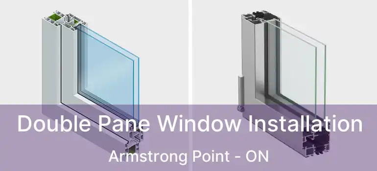  Double Pane Window Installation Armstrong Point - ON