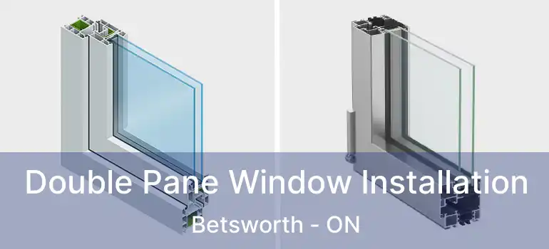  Double Pane Window Installation Betsworth - ON